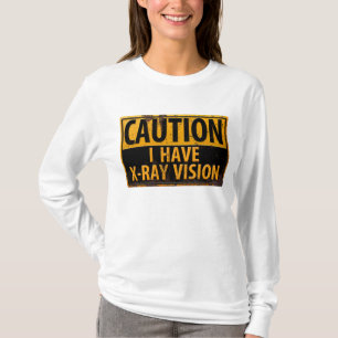 T-shirt ATTENTION, J'Ai X-Ray Vision Danger Attention Sign