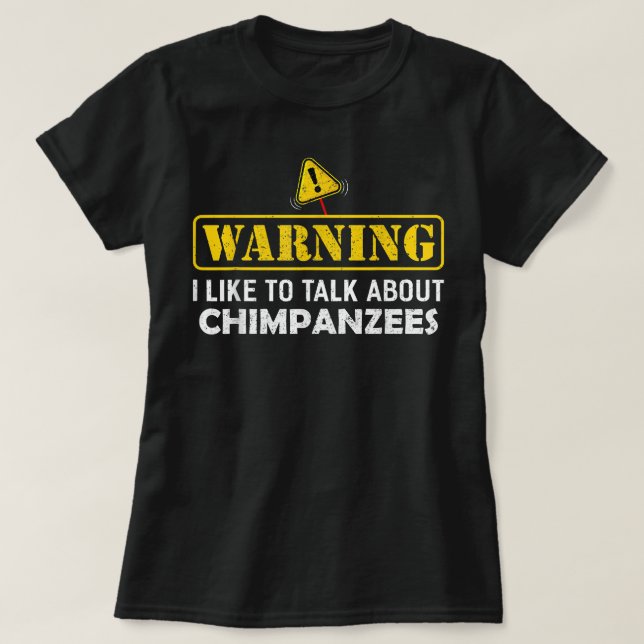 T-shirt Attention! J'Aimerais Parler De CHIMPANZEES (Design devant)