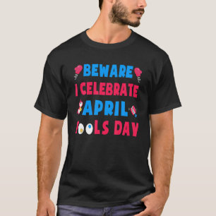 T-shirt Attention Je Célèbre Avril Fools Day Pranks 1S Avr