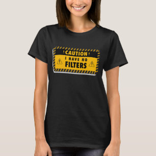 T-shirt Attention, je n'ai pas de chemise filtre Sarcast