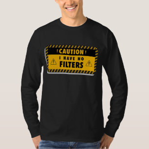 T-shirt Attention, je n'ai pas de chemise filtre Sarcast
