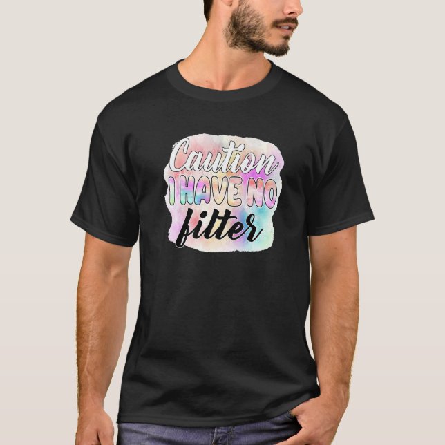 T-shirt Attention, je n'ai pas de filtre (Devant)