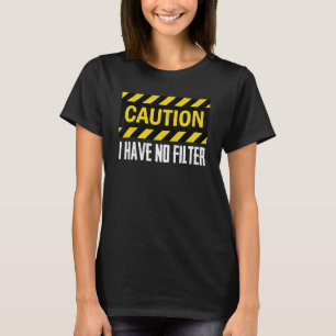 T-shirt Attention Je n'ai pas de filtre Honest Humour 1