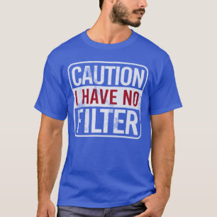 T-shirt Attention je n'ai pas de filtre Humour sarcastique