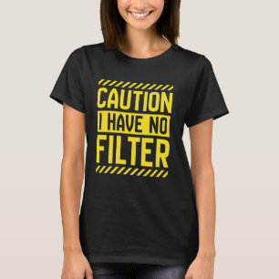 T-shirt Attention Je N'Ai Pas De Filtre Sarcasme Humour Ad