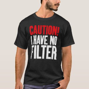T-shirt Attention, je n'ai pas de filtre sarcastique