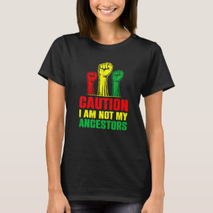 T-shirt Attention Je Ne Suis Pas Mes Ancêtres Bla Africain