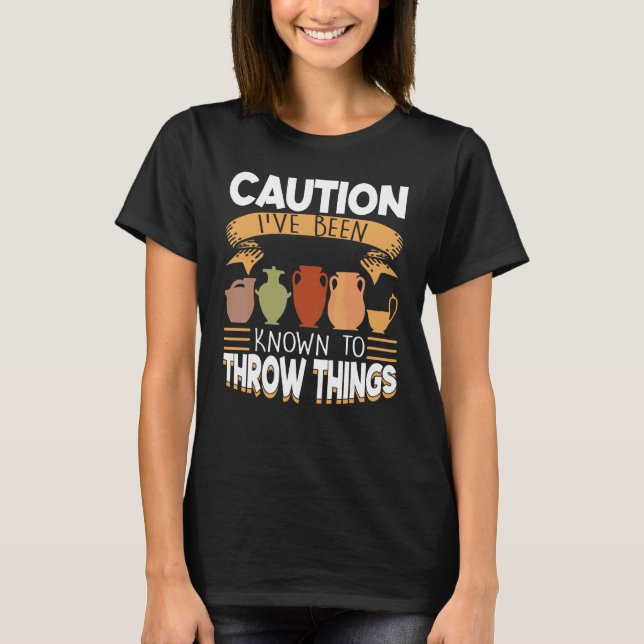 T-shirt Attention, Je Suis Connu Pour Jeter Des Choses Pot (Devant)