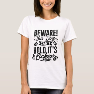 T-shirt Attention ! le chien ne peut pas tenir son Licker