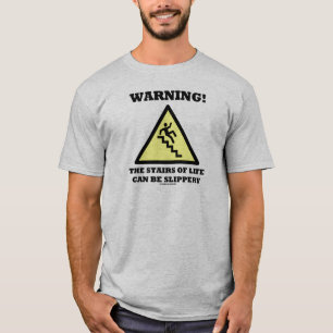 T-shirt Attention! Les Escaliers De La Vie Peuvent Être C