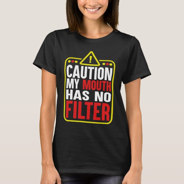 T-shirt Attention Ma Bouche N'A Pas De Filtre (Devant)