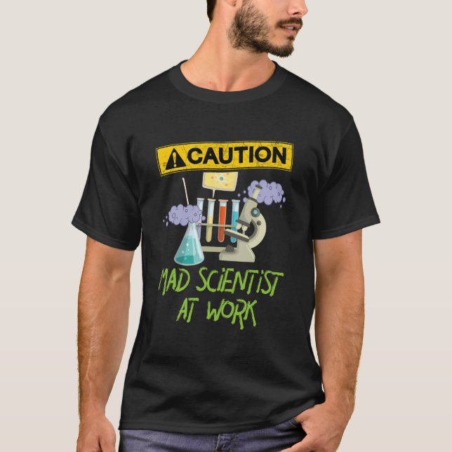 T-shirt Attention Mad Scientist Au Travail - Scientifique  (Devant)