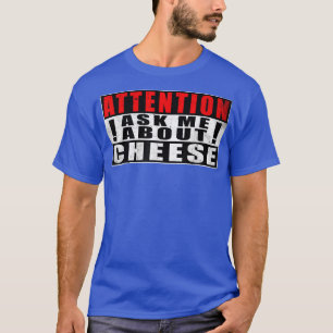 T-shirt Attention Me Demander À Propos Fromage Citations D