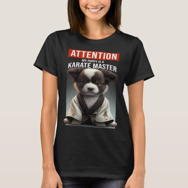 T-shirt Attention mon chiot est un maître de karaté (Devant)