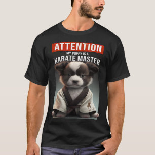 T-shirt Attention mon chiot est un maître de karaté