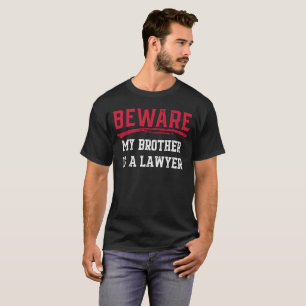 T-shirt Attention Mon Frère Est Un Avocat Don Tee