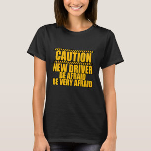 T-shirt Attention Nouveau conducteur Ayez Peur Soyez Très