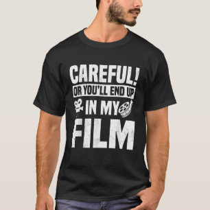 T-shirt Attention Ou Vous Finirez Dans Mon Film Vidéograph