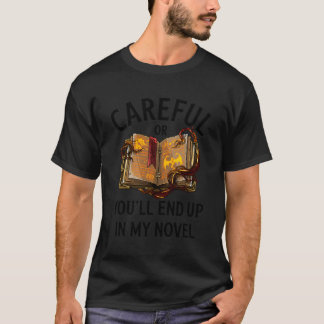 T-shirt Attention Ou Vous Finirez Dans Mon Roman Drôle Écr