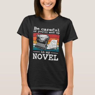 T-shirt Attention ou vous finirez dans My Novel romancier