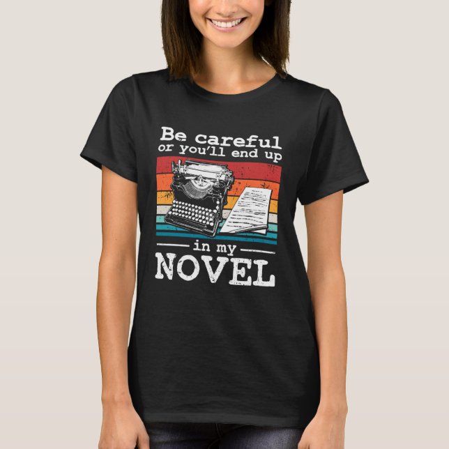 T-shirt Attention ou vous finirez dans My Novel romancier (Devant)