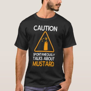 T-shirt Attention Parle spontanément de moutarde
