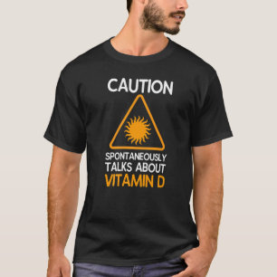 T-shirt Attention Parle Spontanément De Vitamine D