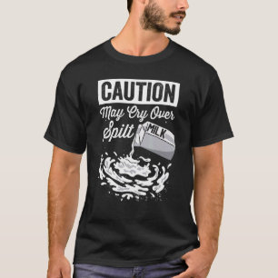 T-shirt Attention peut pleurer sur le lait renversé Grap