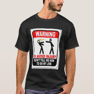 T-shirt Attention! Pour éviter les blessures Ne me dites p