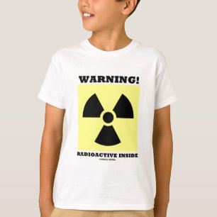 T-shirt Attention! Radioactif à l'intérieur (panneau de ra