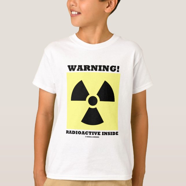 T-shirt Attention! Radioactif à l'intérieur (panneau de ra (Devant)