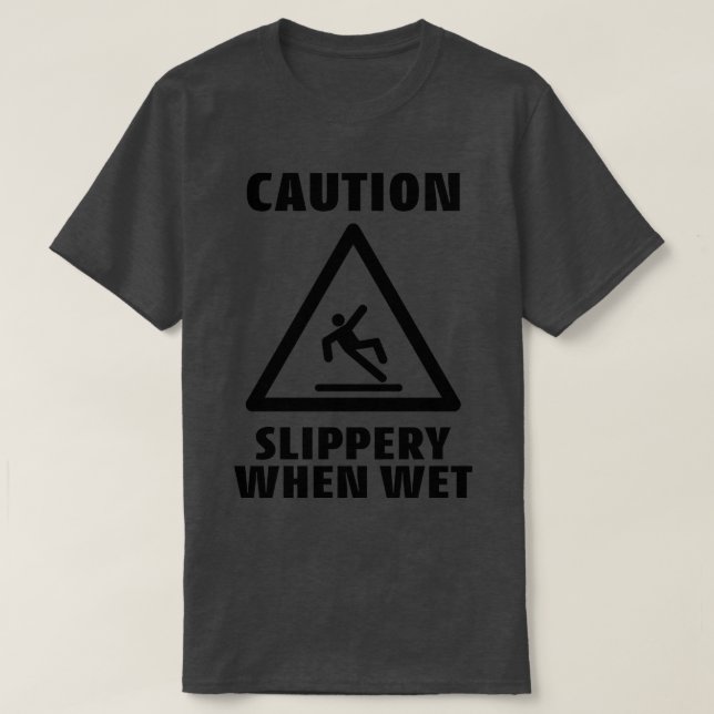 T-shirt Attention Slippery quand il fait humide drôle Sign (Design devant)