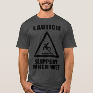 T-shirt Attention Slippery quand il fait humide drôle Sign