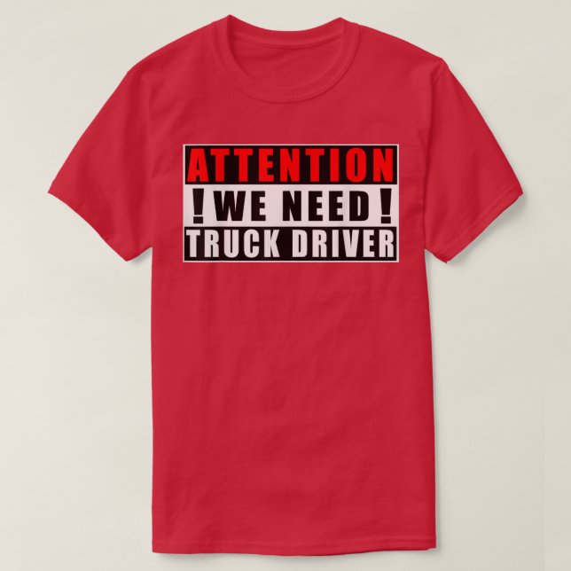 T-shirt Attention We Need Truck Driver Funny Quotes Jobs  (Design devant)