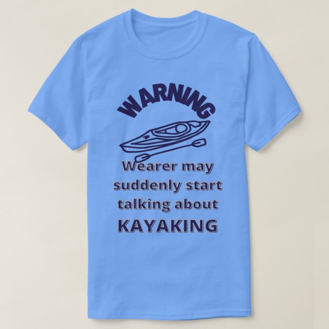 T-shirt Attention Wearer parle soudain Kayaking Funny Padd (Design devant)