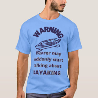 T-shirt Attention Wearer parle soudain Kayaking Funny Padd