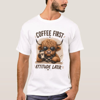 T-shirt Attitude plus tard, café d'abord, jolie vache des