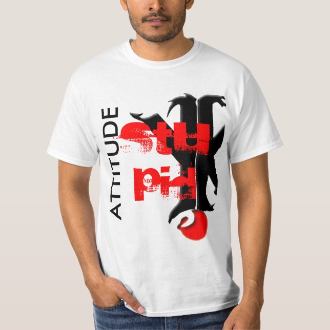 T-SHIRT ATTITUDE, STUPIDE (Devant)