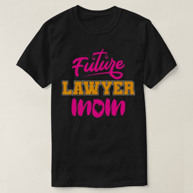 T-shirt Attorney Law School Student Mom Mother  Future Law (Design devant)