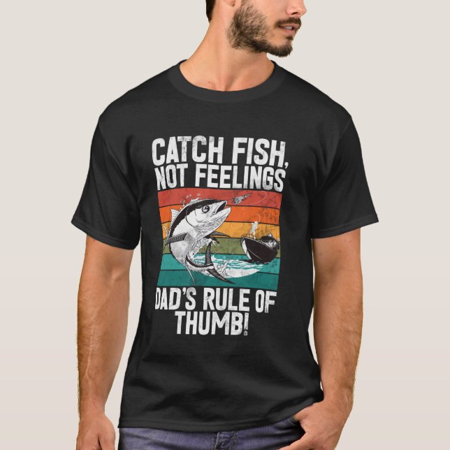 T-shirt Attrape des poissons, pas des sentiments Règle de  (Devant)