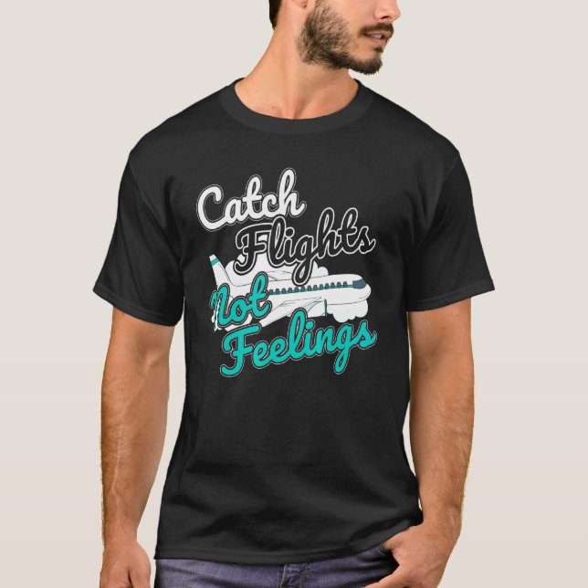 T-shirt Attrape des vols pas des sentiments Je suis hôtess (Devant)