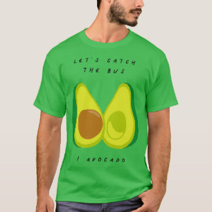 T-shirt Attrape Le Bus I Avocado Fruit Et Légumes P