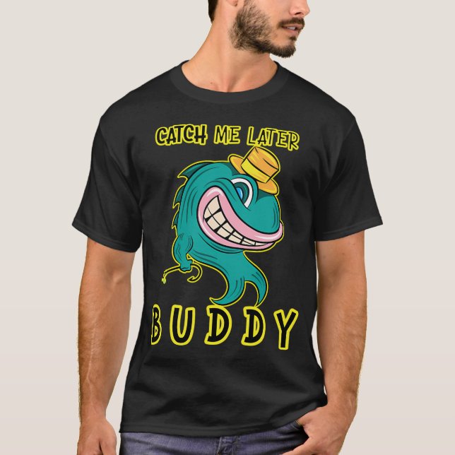 T-shirt Attrape-Moi Plus Tard Copain - Drôle de Poisson Re (Devant)