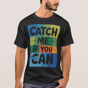 T-shirt Attrape-moi si tu peux