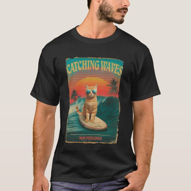 T-shirt Attraper des vagues pas des sentiments drôle chat  (Devant)