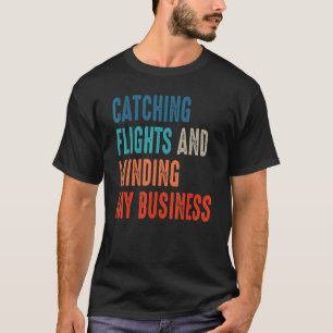 T-shirt Attraper des vols et gérer mes affaires pour Catch