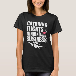 T-shirt Attraper des vols et gérer mes voyages d'affaires 