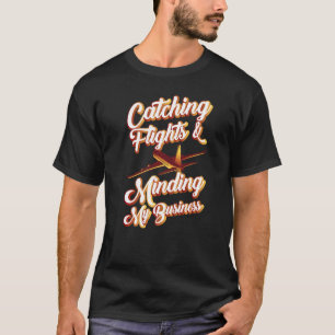 T-shirt Attraper des vols et gérer mes voyages d'affaires 