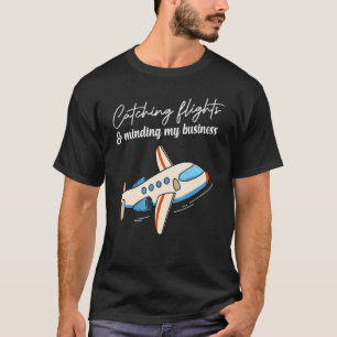 T-shirt Attraper des vols et m'occuper de mes affaires   F
