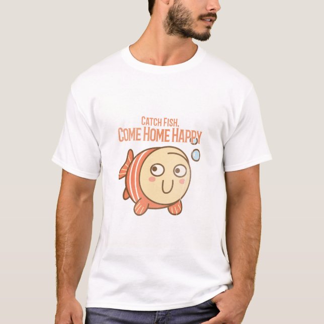 T-shirt Attraper du poisson. Rentrer heureux à la maison.  (Devant)